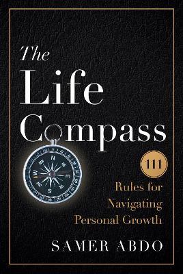 The Life Compass: 111 Rules for Navigating Personal Growth - Samer Abdo - cover