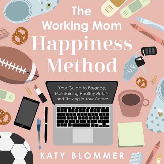 Working Mom Happiness Method, The