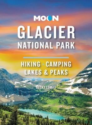 Moon Glacier National Park (Ninth Edition) - Becky Lomax - cover