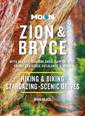 Moon Zion & Bryce (Tenth Edition): With Arches, Canyonlands, Capitol Reef, Grand Staircase-Escalante & Moab - Maya Silver - cover