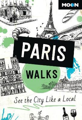 Moon Paris Walks (Third Edition): See the City Like a Local - Moon Travel Guides - cover