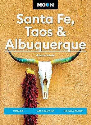 Moon Santa Fe, Taos & Albuquerque (Seventh Edition): Pueblos, Art & Culture, Hiking & Biking - Steven Horak - cover