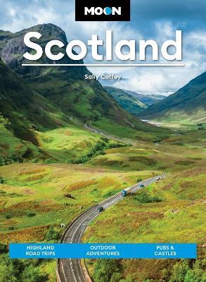 Moon Scotland (Second Edition): Highland Road Trips, Outdoor Adventures, Pubs & Castles - Sally Coffey - cover