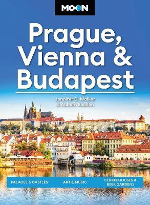 Moon Prague, Vienna & Budapest (3rd Edition, Revised): Palaces & Castles, Art & Music, Coffeehouses & Beer Gardens - Auburn Scallon,Jennifer D. Walker - cover