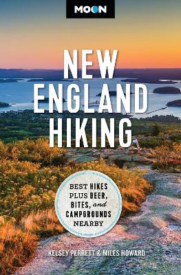Moon New England Hiking: Best Hikes, plus Beer, Bites, and Campgrounds Nearby - Kelsey Perrett,Miles Howard - cover
