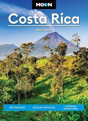 Moon Costa Rica (Fourth Edition): Best Beaches, Wildlife-Watching, Outdoor Adventures - Nikki Solano - cover