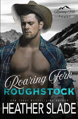 Roaring Fork Roughstock - Heather Slade - cover