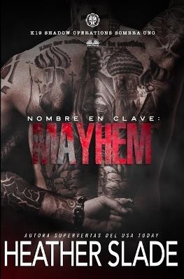 Nombre En Clave: Mayhem - Heather Slade - cover