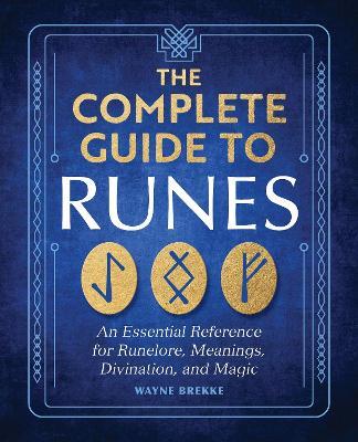 The Complete Guide to Runes - Wayne Brekke - cover