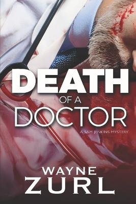 Death of a Doctor: A Sam Jenkins Mystery - Wayne Zurl - cover