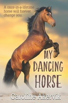 My Dancing Horse - Caroline Akervik - cover
