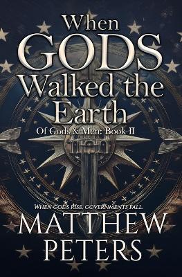 When Gods Walked the Earth - Matthew Peters - cover