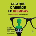 Por qué creemos en mierdas (Why We Believe in Bullshit)