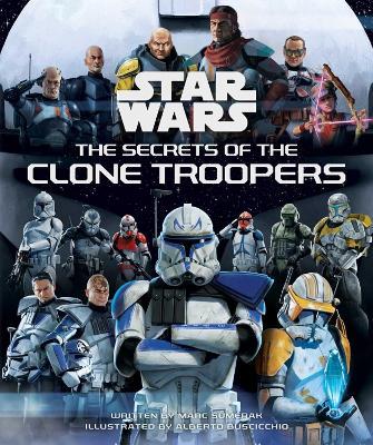 Star Wars: The Secrets of the Clone Troopers - Marc Sumerak - cover