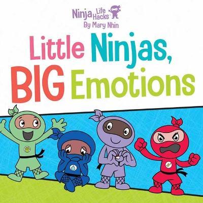 Ninja Life Hacks: Little Ninjas, BIG Emotions - Mary Nhin - cover