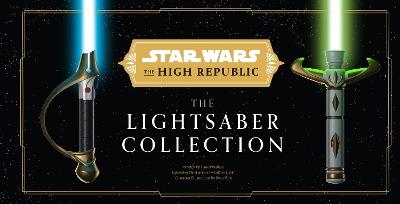 Star Wars: The High Republic: The Lightsaber Collection - Daniel Wallace - cover