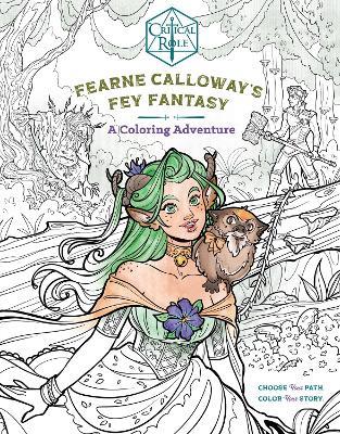 Critical Role: Fearne Calloway's Fey Fantasy: A Coloring Adventure - Morgan Ormond - cover