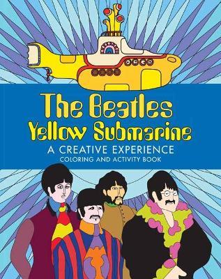 The Beatles Yellow Submarine  A Creative Experience: Coloring and Activity Book  - Insight Editions - cover