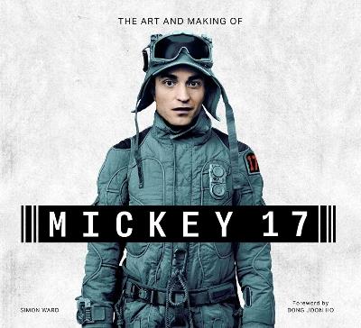 The Art and Making of Mickey 17 - Simon Ward - cover