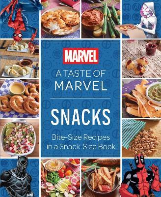 A Taste of Marvel: Snacks: Bite-Size Recipes in a Snack-Size Book - Insight Editions - cover