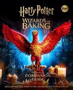 Harry Potter: Wizards of Baking: The Official Companion Guide: Includes Delicious, Harry Potter–Inspired Recipes to Make at Home