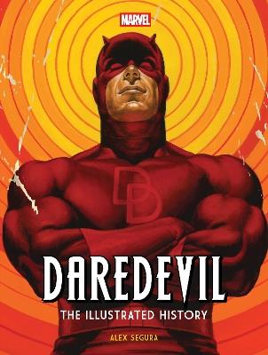 Marvel's Daredevil: The Illustrated History - Alex Segura - cover