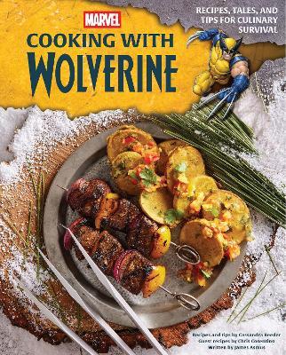 Marvel: Cooking with Wolverine: Recipes, Tales, and Tips for Culinary Survival - Insight Editions - cover
