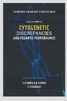 Cytogenetic Discrepancies and Pedantic Performance - Chandra Singh - cover