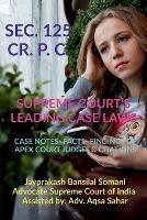 Sec. 125 Cr. P. C.- Supreme Court's Leading Case Laws - Jayprakash Somani - cover