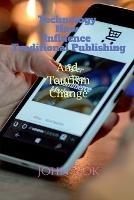 Technology How Influence Traditional Publishing And Tourism Change - John Lok - cover