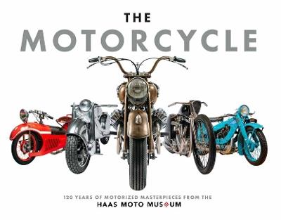 The Motorcycle: Definitive Collection of the Haas Moto Museum, The - The Haas Moto Museum & Sculpture Gallery - cover
