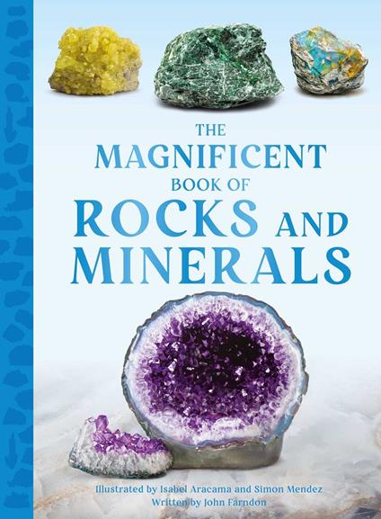 The Magnificent Book of Rocks and Minerals - John Farndon,Isabel Aracama,Simon Mendez - ebook