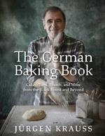The German Baking Book: Cakes, Tarts, Breads, and More from the Black Forest and Beyond