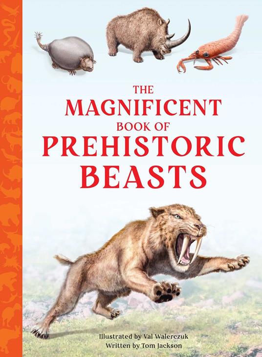 The Magnificent Book of Prehistoric Beasts - Tom Jackson,Val Walerczuk - ebook