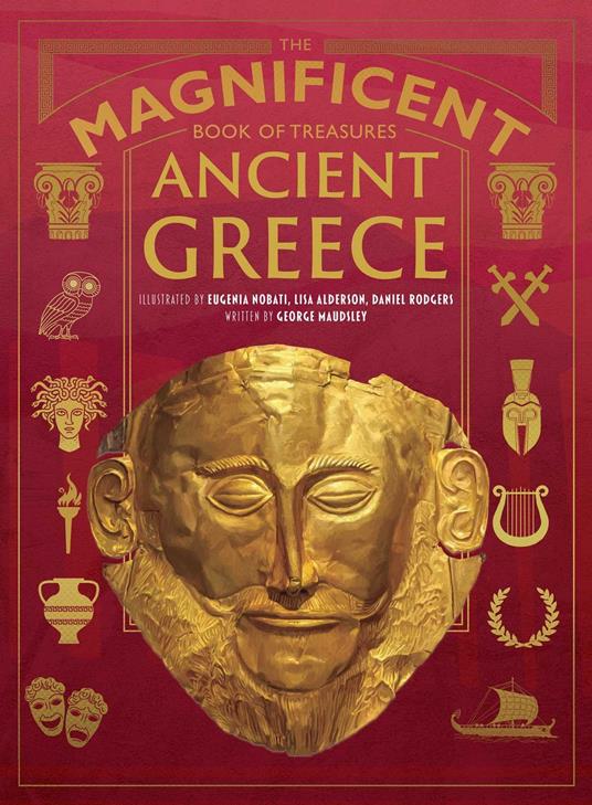 The Magnificent Book of Treasures: Ancient Greece - George Maudsley,Dr Philip Matyszak,Lisa Alderson,Eugenia Nobati - ebook