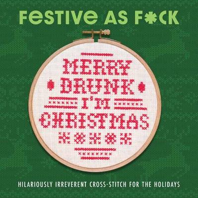 Festive As F*ck: Subversive Cross-Stitch for the Holidays - Weldon Owen - cover