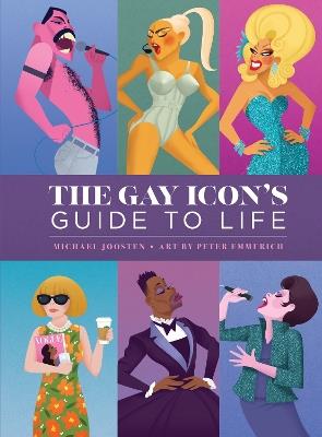 The Gay Icon's Guide to Life - Peter Emmerich - cover