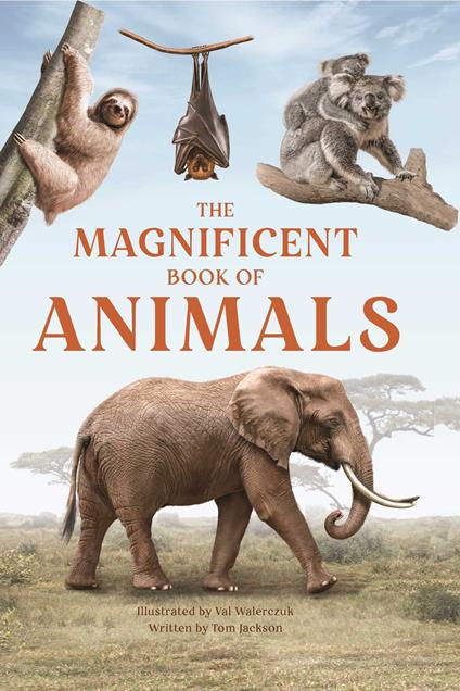 The Magnificent Book of Animals - Tom Jackson,Val Walerczuk - ebook