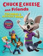 Chuck E. Cheese & Friends Coloring & Activity Book: Mazes, Games, and Coloring Activities for Ages 4 - 8 