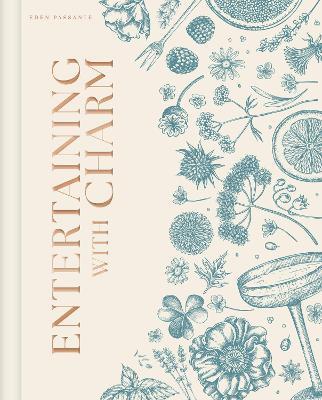 Entertaining with Charm: A Modern Guide to Relaxed Gatherings - Eden Passante - cover