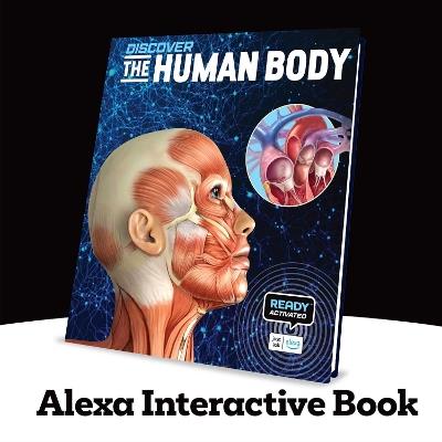 Discover: The Human Body (Ready Activated): An Alexa Interactive Book—Books You Can Talk to with Amazon Alexa and Echo by Readyland - Weldon Owen - cover