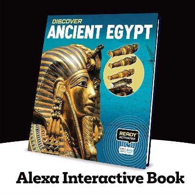 Discover: Ancient Egypt (Ready Activated): An Alexa Interactive Book—Books You Can Talk to with Amazon Alexa and Echo by Readyland - Weldon Owen - cover