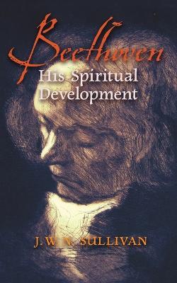 Beethoven: His Spiritual Development - J W N Sullivan - cover