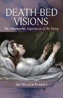 Death-Bed Visions: The Otherworldly Experiences of the Dying - William Barrett - cover