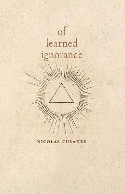 Of Learned Ignorance - Nicolas Cusanus,Nicholas of Cusa - cover