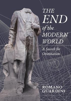 The End of the Modern World: A Search for Orientation - Romano Guardini - cover