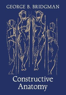 Constructive Anatomy - George B Bridgman - cover