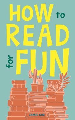 How to Read for Fun - Jamie Kim - cover
