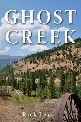 Ghost Creek - Rick Ley - cover