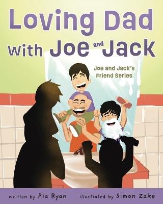 Loving Dad with Joe and Jack: Joe and Jack's Friend series - Pia Ryan - cover